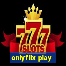 onlyflix play